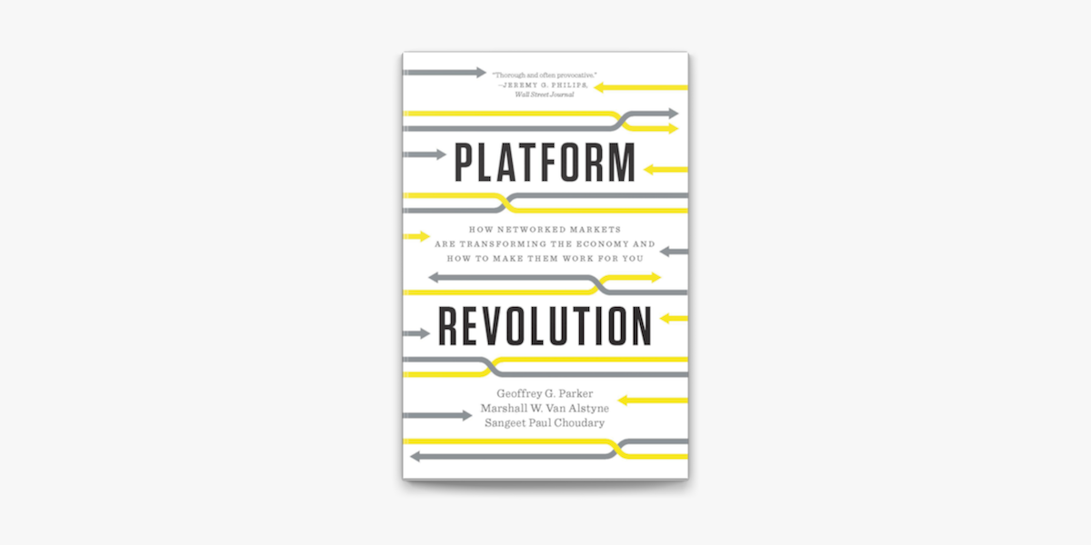 6. Platform Revolution: How Networked Markets Are Transforming the Economy and How to Make Them Work for You by Geoffrey Parker | The Web Univers