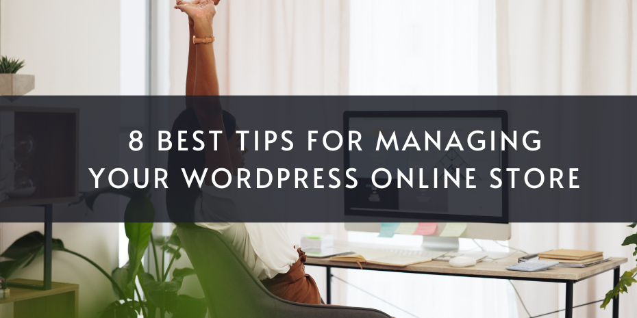 8 Best Tips for Managing Your WordPress Online Store