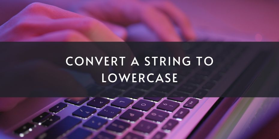Convert a String to Lowercase
